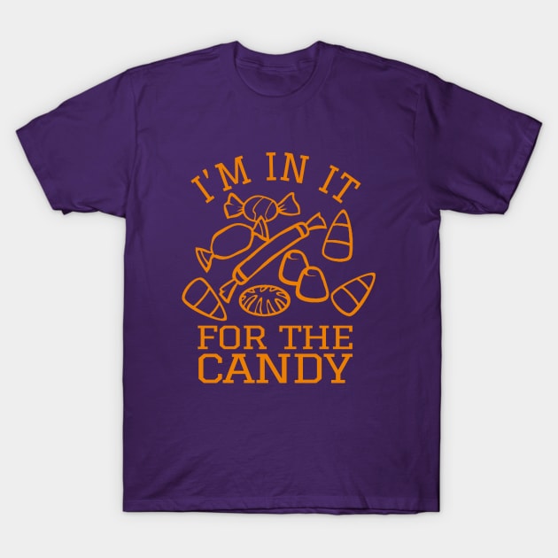 I'm In It For The Candy T-Shirt by PopCultureShirts